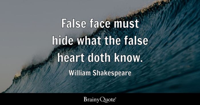 False face must hide what the false heart doth know